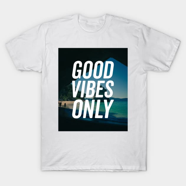 Good Vibes Only Shirt T-Shirt by KazSells